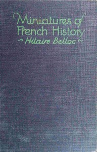 Cover of Miniatures of French history by Hilaire Belloc