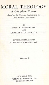 Cover of Moral theology : $b a complete course based on St. Thomas Aquinas and the best modern authorities by Charles J. (Charles Jerome) Callan