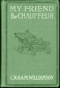 Cover of My Friend the Chauffeur by C. N. (Charles Norris) Williamson