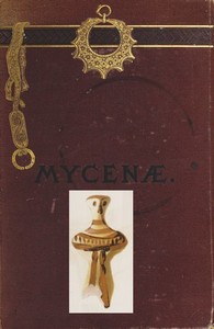 Cover of Mycenæ: a narrative of researches and discoveries at Mycenæ and Tiryns by Heinrich Schliemann