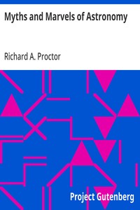 Cover of Myths and Marvels of Astronomy by Richard A. (Richard Anthony) Proctor