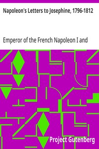 Cover of Napoleon's Letters to Josephine, 1796-1812: For the First Time Collected and Translated, with Notes Social, Historical, and Chronological, from Contemporary Sources by Emperor of the French Napoleon I