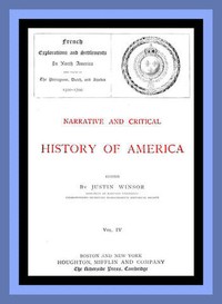 Cover of Narrative and Critical History of America, Vol. 4 (of 8): French Explorations and Settlements in North America and Those of the Portuguese, Dutch, and Swedes 1500-1700 by Unknown