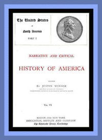 Cover of Narrative and Critical History of America, Vol. 6 (of 8): The United States of North America, Part I by Unknown