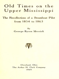 Cover of Old Times on the Upper Mississippi: The Recollections of a Steamboat Pilot from 1854 to 1863 by George Byron Merrick