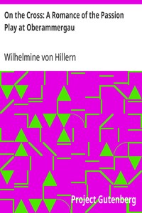 Cover of On the Cross: A Romance of the Passion Play at Oberammergau by Wilhelmine von Hillern