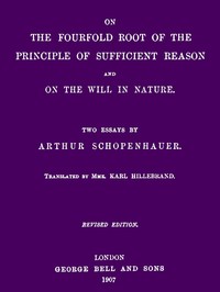 Cover of On the Fourfold Root of the Principle of Sufficient Reason, and On the Will in Nature: Two Essays (revised edition) by Arthur Schopenhauer