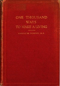 Cover of One Thousand Ways to Make a Living; or, An Encyclopædia of Plans to Make Money by Harold Morse Dunphy