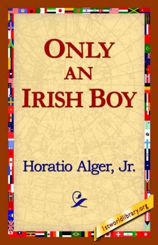 Cover of Only an Irish Boy; Or, Andy Burke's Fortunes