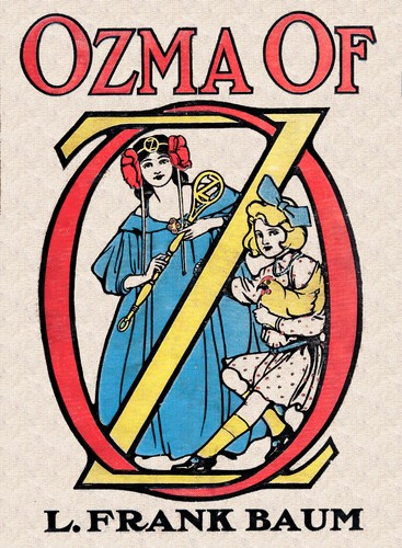 Cover of Ozma of Oz: A Record of Her Adventures with Dorothy Gale of Kansas, the Yellow Hen, the Scarecrow, the Tin Woodman, Tiktok, the Cowardly Lion, and the Hungry Tiger; Besides Other Good People too Numerous to Mention Faithfully Recorded Herein