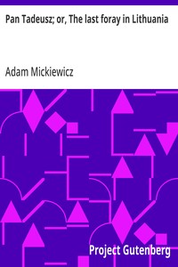 Cover of Pan Tadeusz; or, The last foray in Lithuania: a story of life among Polish gentlefolk in the years 1811 and 1812 by Adam Mickiewicz