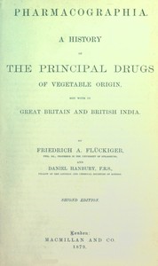 Cover of Pharmacographia: A history of the principal drugs of vegetable origin, met with in Great Britain and British India by Friedrich A. (Friedrich August) Flückiger