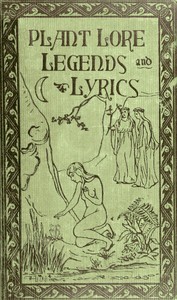 Cover of Plant Lore, Legends, and Lyrics: Embracing the Myths, Traditions, Superstitions, and Folk-Lore of the Plant Kingdom by Richard Folkard