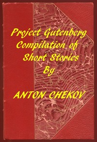 Cover of Project Gutenberg Compilation of Short Stories by Chekhov by Anton Pavlovich Chekhov