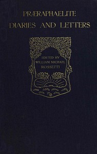 Cover of Præraphaelite diaries and letters by Dante Gabriel Rossetti