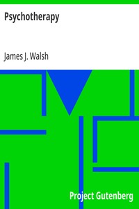 Cover of Psychotherapy: Including the History of the Use of Mental Influence, Directly and Indirectly, in Healing and the Principles for the Application of Energies Derived from the Mind to the Treatment of Disease by James J. (James Joseph) Walsh