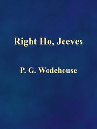 Cover of Right Ho, Jeeves by P. G. (Pelham Grenville) Wodehouse