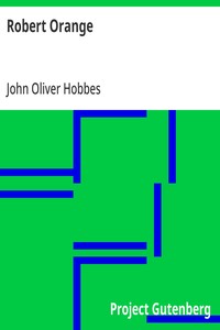 Cover of Robert Orange: Being a Continuation of the History of Robert Orange by John Oliver Hobbes