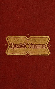Cover of Scenes in the Life of Harriet Tubman by Sarah H. (Sarah Hopkins) Bradford