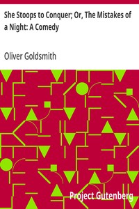 Cover of She Stoops to Conquer; Or, The Mistakes of a Night: A Comedy by Oliver Goldsmith