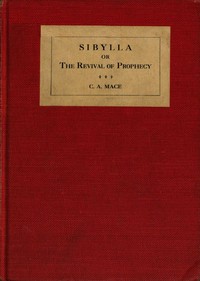 Cover of Sibylla : $b or, The revival of prophecy by C. A. (Cecil Alec) Mace
