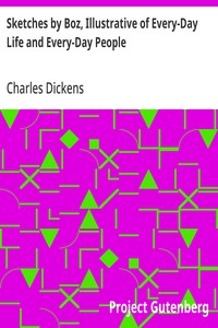 Cover of Sketches by Boz, Illustrative of Every-Day Life and Every-Day People by Charles Dickens