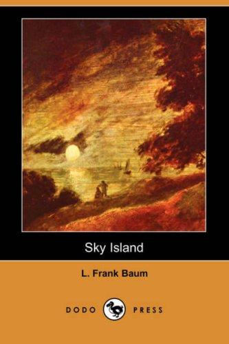 Cover of Sky Island: Being the further exciting adventures of Trot and Cap'n Bill after their visit to the sea fairies