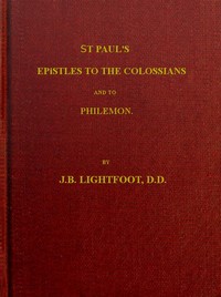 Cover of St. Paul's Epistles to the Colossians and Philemon: A revised text with introductions, notes and dissertations by J. B. (Joseph Barber) Lightfoot