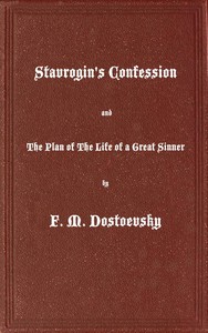 Cover of Stavrogin's Confession and The Plan of The Life of a Great Sinner: With Introductory and Explanatory Notes by Fyodor Dostoyevsky