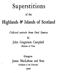 Cover of Superstitions of the Highlands & Islands of Scotland: Collected Entirely from Oral Sources by John Gregorson Campbell
