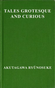 Cover of Tales grotesque and curious by Ryūnosuke Akutagawa
