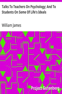 Cover of Talks To Teachers On Psychology; And To Students On Some Of Life's Ideals by William James