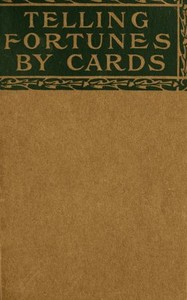 Cover of Telling fortunes by cards : $b a symposium of the several ancient and modern methods as practiced by Arab seers and sibyls and the Romany Gypsies by Mohammed Ali