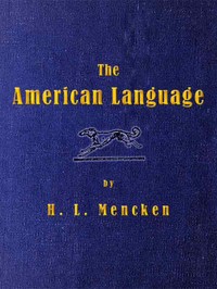 Cover of The American Language: A Preliminary Inquiry into the Development of English in the United States by H. L. (Henry Louis) Mencken