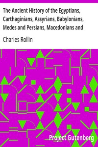 Cover of The Ancient History of the Egyptians, Carthaginians, Assyrians, Babylonians, Medes and Persians, Macedonians and Grecians (Vol. 1 of 6) by Charles Rollin