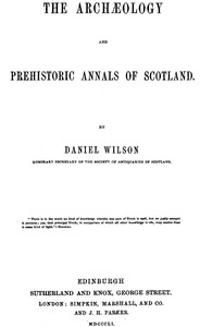 Cover of The archæology and prehistoric annals of Scotland by Daniel, Sir Wilson