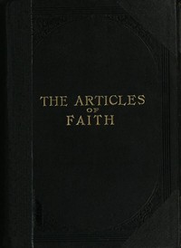 Cover of The Articles of Faith: A Series of Lectures on the Principal Doctrines of the Church of Jesus Christ of Latter-Day Saints by James E. (James Edward) Talmage