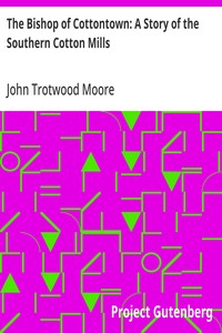 Cover of The Bishop of Cottontown: A Story of the Southern Cotton Mills by John Trotwood Moore