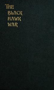 Cover of The Black Hawk War Including a Review of Black Hawk's Life by Frank Everett Stevens