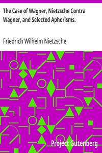 Cover of The Case of Wagner, Nietzsche Contra Wagner, and Selected Aphorisms. by Friedrich Wilhelm Nietzsche