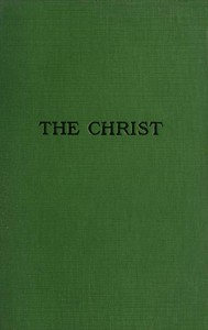 Cover of The Christ: A Critical Review and Analysis of the Evidences of His Existence by John E. (John Eleazer) Remsburg