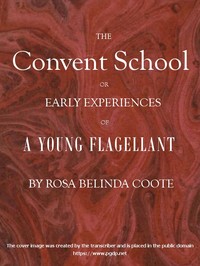Cover of The Convent School; Or, Early Experiences of a Young Flagellant by Rosa Belinda Coote