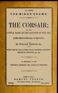 Cover of The corsair; or, the little fairy at the bottom of the sea : $b A new Christmas burlesque and pantomime, founded upon the ballet of "Le corsair" by William Brough