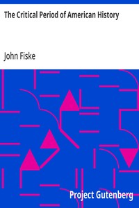 Cover of The Critical Period of American History by John Fiske