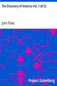 Cover of The Discovery of America Vol. 1 (of 2): with some account of Ancient America and the Spanish Conquest by John Fiske