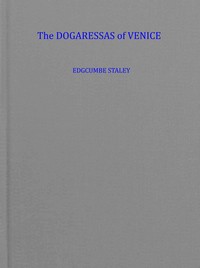 Cover of The dogaressas of Venice (the wives of the doges) by Edgcumbe Staley
