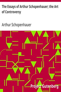 Cover of The Essays of Arthur Schopenhauer; the Art of Controversy by Arthur Schopenhauer