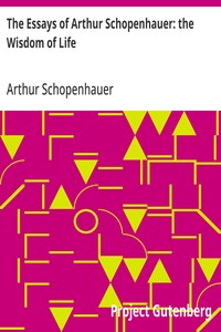 Cover of The Essays of Arthur Schopenhauer: the Wisdom of Life by Arthur Schopenhauer