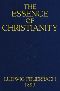Cover of The Essence of Christianity: Translated from the second German edition by Ludwig Feuerbach