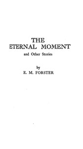 Cover of The eternal moment, and other stories by E. M. (Edward Morgan) Forster
